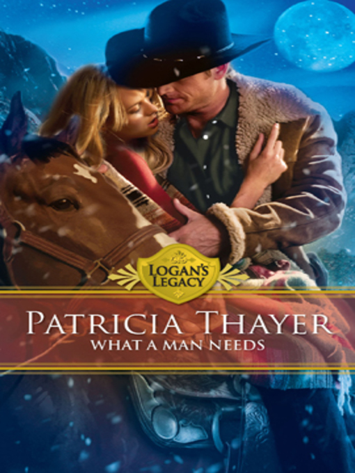 Title details for What a Man Needs by Patricia Thayer - Wait list